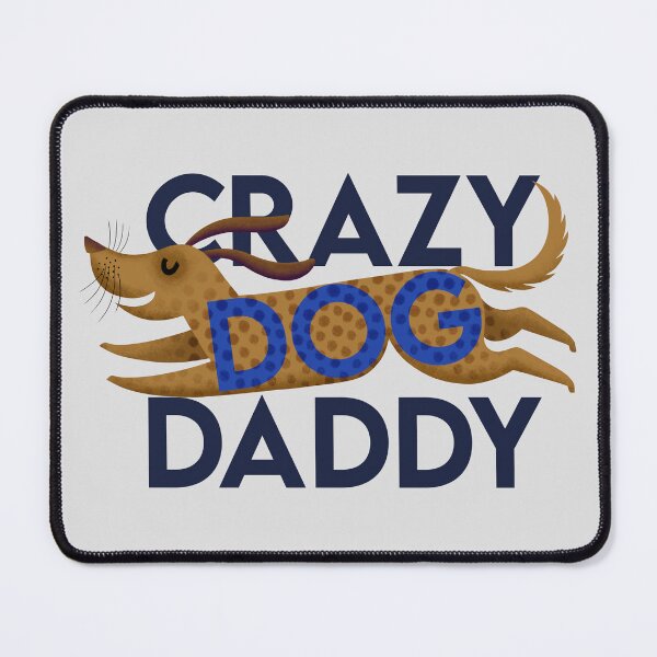 Item preview, Crazy Dog Daddy-with blue bold text dachshund  designed and sold by Giddygoatthe3rd.