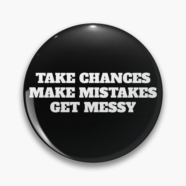 Item preview, TAKE CHANCES MAKE MISTAKES GET MESSY - motivation quote designed and sold by Inspirationmotivation.