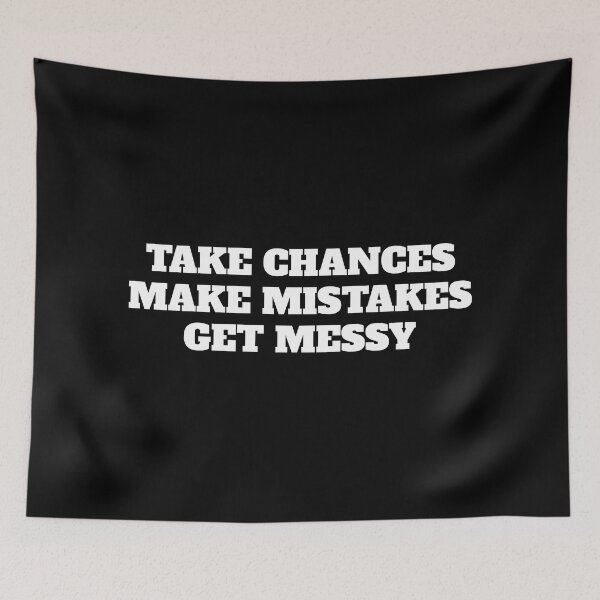 Item preview, TAKE CHANCES MAKE MISTAKES GET MESSY - motivation quote designed and sold by Inspirationmotivation.