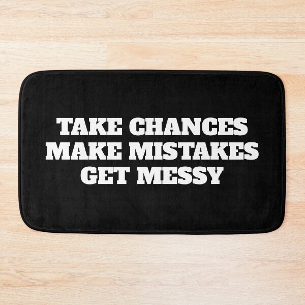Item preview, TAKE CHANCES MAKE MISTAKES GET MESSY - motivation quote designed and sold by Inspirationmotivation.
