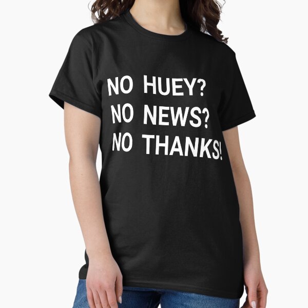 Item preview, No Huey No News No Thanks! designed and sold by Storeghost1.