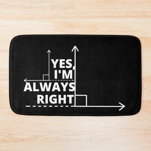 Item preview, Yes I'm always right designed and sold by BuraxisQuotes.