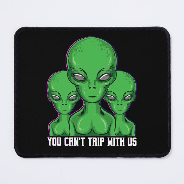 Item preview, Aliens Lovers You can't Trip with Us Funny Sarcastic Wording designed and sold by Nzgiftsandmore.