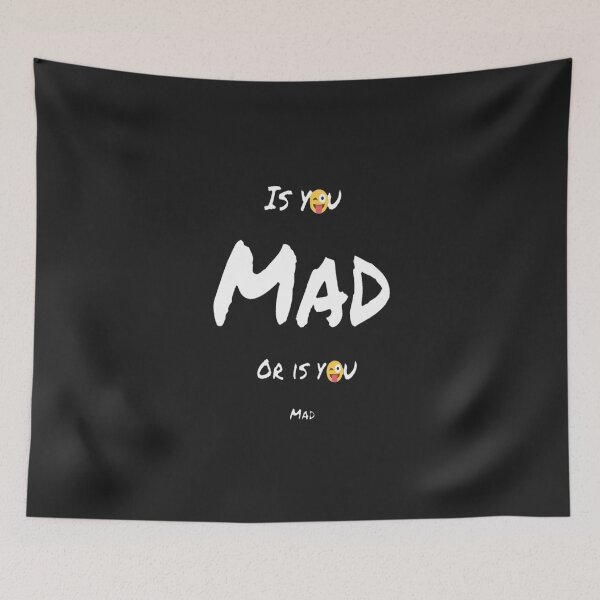 Item preview, Is You Big Mad Or Is You Little Mad designed and sold by X10productions.