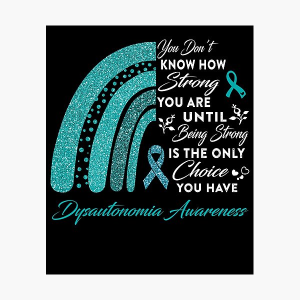 Dysautonomia You Don't Know How Strong You Are Until T-Shirt Dysautonomia You Don't Know How Strong You Are Until T-Shirt