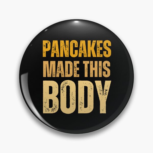 Item preview, Pancakes made this body funny designed and sold by Pride-Casuals.