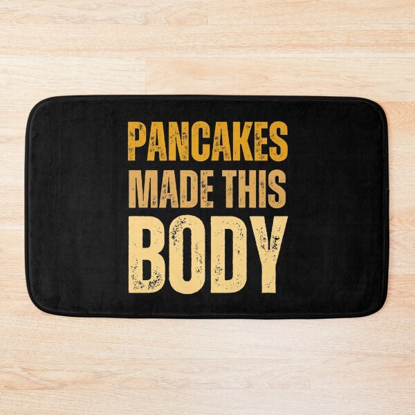 Item preview, Pancakes made this body funny designed and sold by Pride-Casuals.