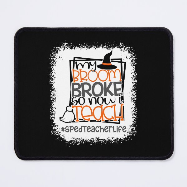 Item preview, My Broom Broke So Now I Teach Halloween funny teaching scary witch horror pumpkin sped teacher designed and sold by elizabethdawnn.