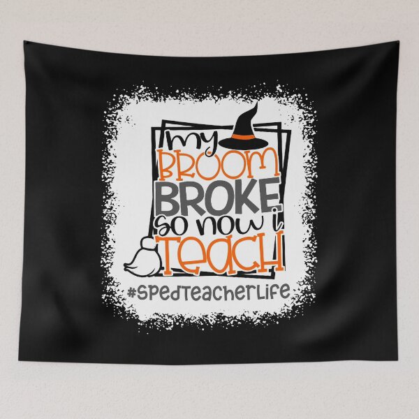Item preview, My Broom Broke So Now I Teach Halloween funny teaching scary witch horror pumpkin sped teacher  designed and sold by elizabethdawnn.
