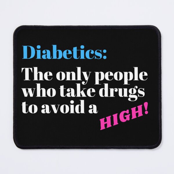 Item preview, Diabetics Take Drugs To Avoid a High Diabetes Awareness designed and sold by OutdoorsZee1.