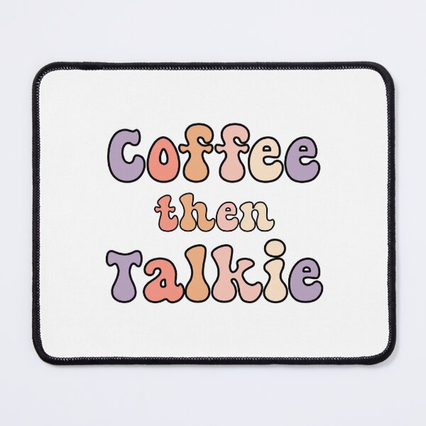 Item preview, First Coffee Then Talkie T-shirt designed and sold by Nerdygirlteez.