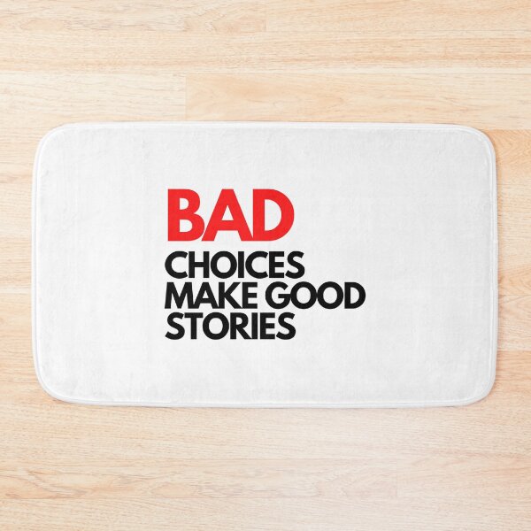 Item preview, Bad Choices make good stories  designed and sold by BluetApparelCA.