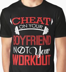 Cheat On Your Boyfriend, Not Your Workout T-Shirt Graphic T-Shirt
