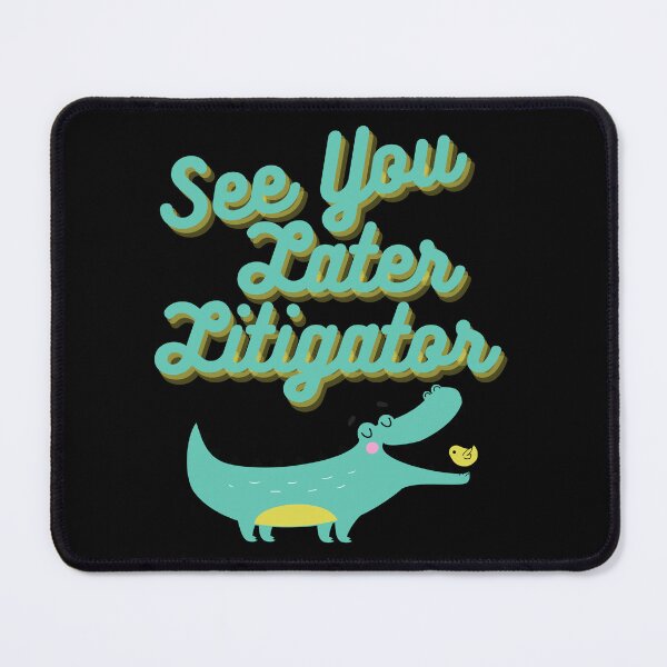 Item preview, See You Later, Litigator designed and sold by DaniGirls.