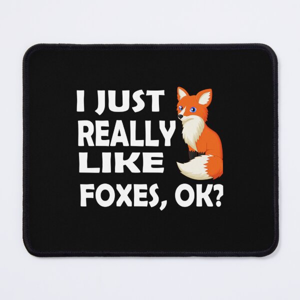 Item preview, I Just Really Like Foxes, Ok designed and sold by BluetApparelCA.