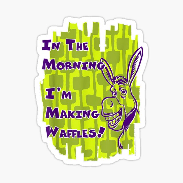 "Shrek Donkey I'M Making Waffles Text Poster " Sticker for Sale by