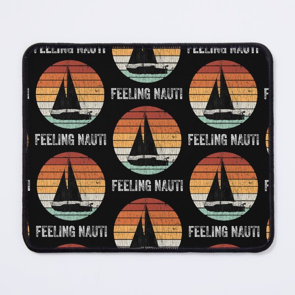 Item preview, Feeling Nauti Funny Sailor Sailing Sailboat Boat designed and sold by lloyd68.