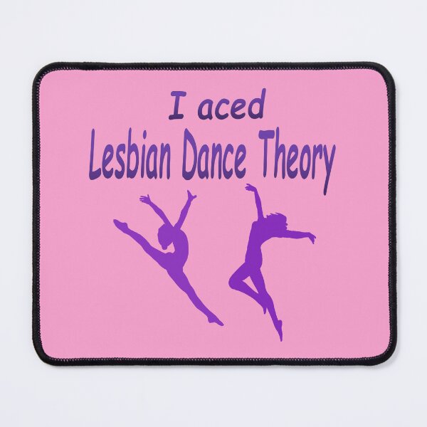 Item preview, I Aced Lesbian Dance Theory  designed and sold by Karen Simon.