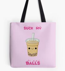 Bubble tea! -suck my balls Tote Bag