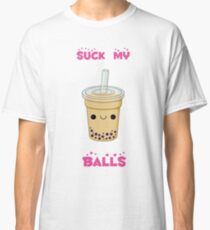 Bubble Tee! -Lutsch meine Eier Classic T-Shirt