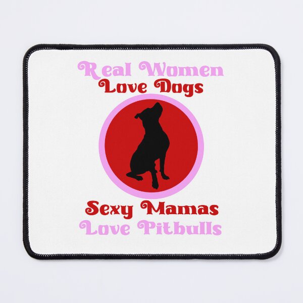 Item preview, Real Women Love Dogs Sexy Mamas Love Pitbulls  designed and sold by GarnersDesigns.