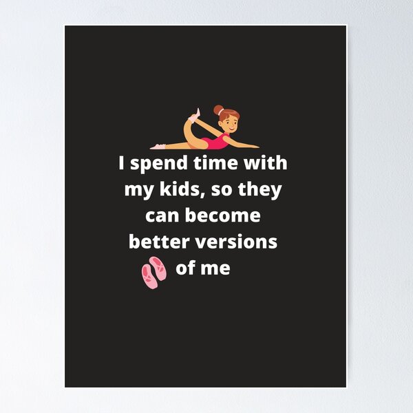I spend time with my kids Poster