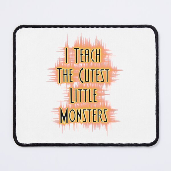 Item preview, I Teach The Cutest Little Monsters designed and sold by earth wings.