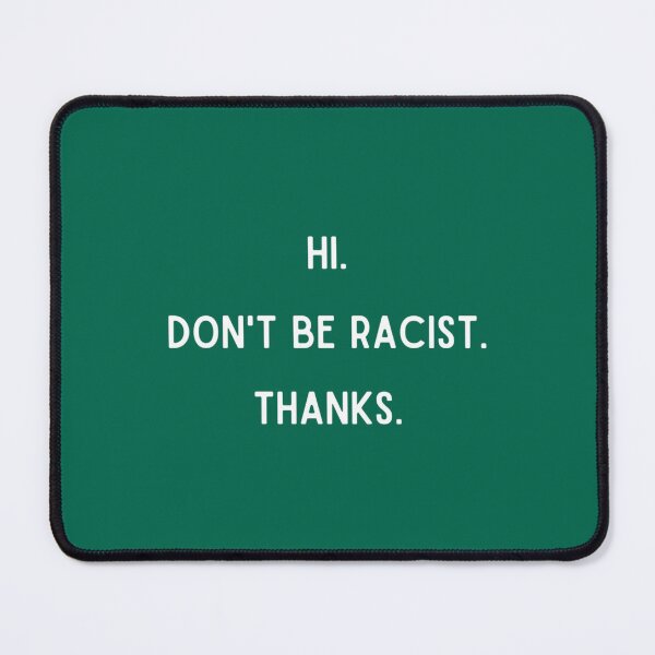 Item preview, Hi Don’t Be Racist Thanks     designed and sold by PatikBreor2.