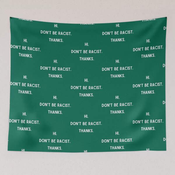 Item preview, Hi Don’t Be Racist Thanks     designed and sold by PatikBreor2.