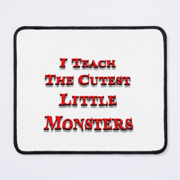 Item preview, I Teach The Cutest Little Monsters designed and sold by earth wings.