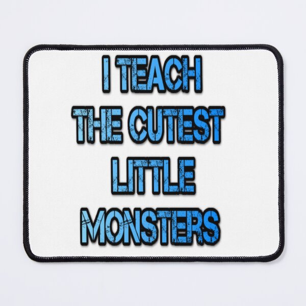 Item preview, I Teach The Cutest Little Monsters designed and sold by earth wings.