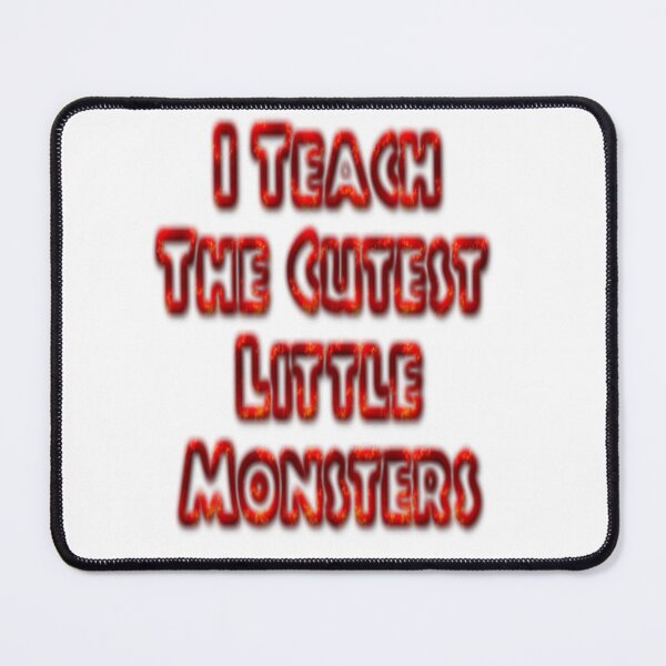 Item preview, I Teach The Cutest Little Monsters designed and sold by earth wings.