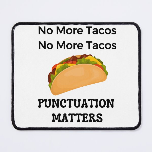 Item preview, No more tacos no more tacos punctuation matters - Funny Grammar designed and sold by ICbestshop.
