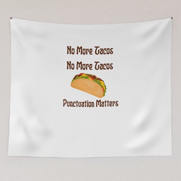 Item preview, No more tacos no more tacos punctuation matters - Funny Grammar designed and sold by ICbestshop.