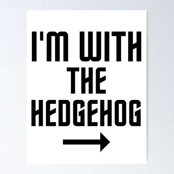 Item preview, I'm With The Hedgehog  designed and sold by chetan786.