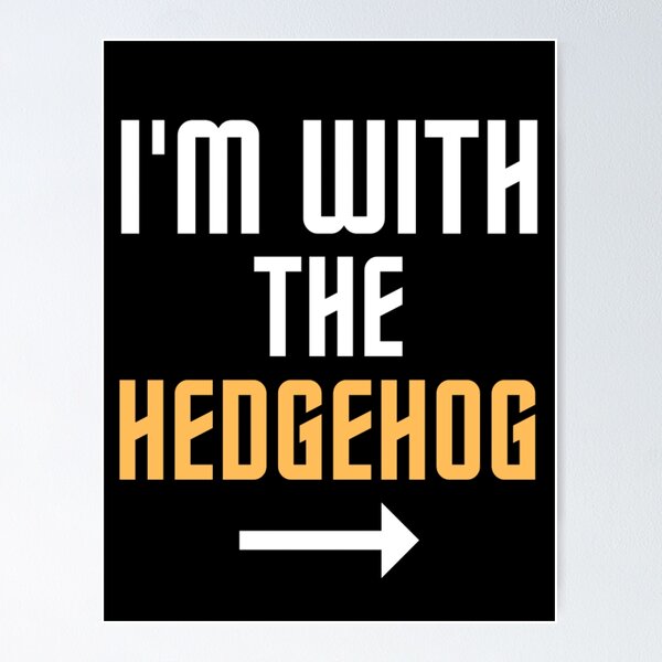 Item preview, I'm With The Hedgehog  designed and sold by chetan786.
