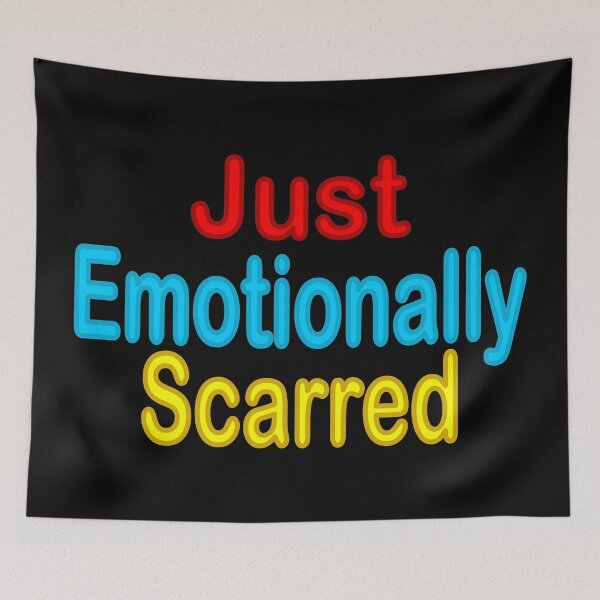 Item preview, Just Emotionally Scarred designed and sold by CoreyUnlimited.