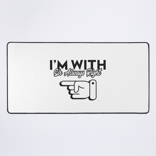 Item preview, I'm with Sir Always Right designed and sold by SerenaBliss.