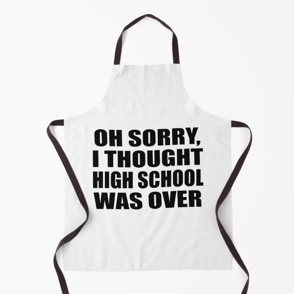 Item preview, Oh sorry, I thought high school was over designed and sold by Colorfulandfun.