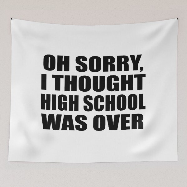 Item preview, Oh sorry, I thought high school was over designed and sold by Colorfulandfun.