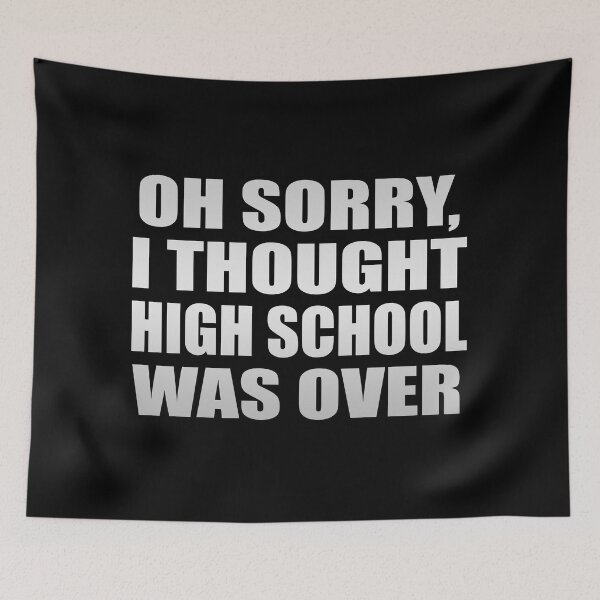 Item preview, Oh sorry, I thought high school was over designed and sold by Colorfulandfun.