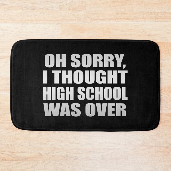 Item preview, Oh sorry, I thought high school was over designed and sold by Colorfulandfun.
