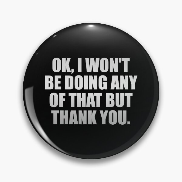 Item preview, Ok, I Won't Be Doing Any Of That But Thank you designed and sold by Colorfulandfun.