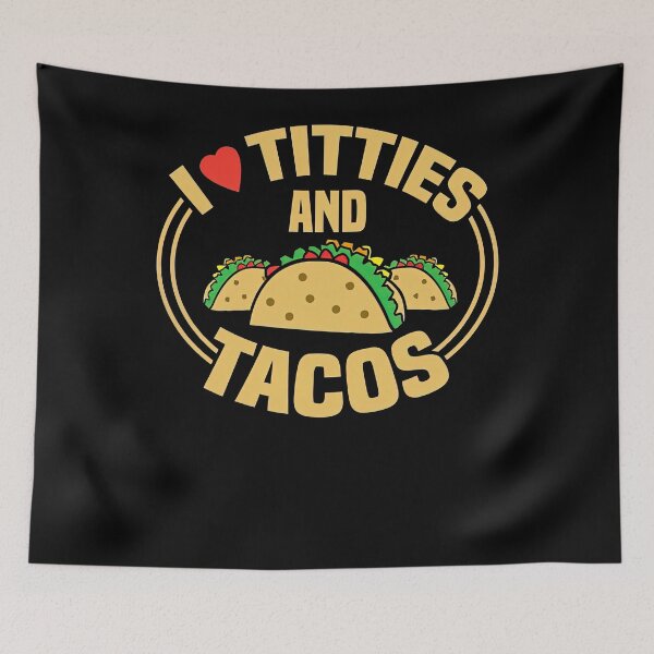 Item preview, I Love Titties and Tacos designed and sold by tammyrange.