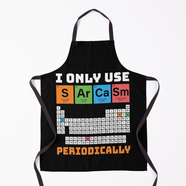 Item preview, I Only Use Sarcasm Periodically Periodic Table Chemistry designed and sold by tammyrange.