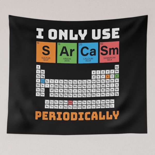 Item preview, I Only Use Sarcasm Periodically Periodic Table Chemistry designed and sold by tammyrange.