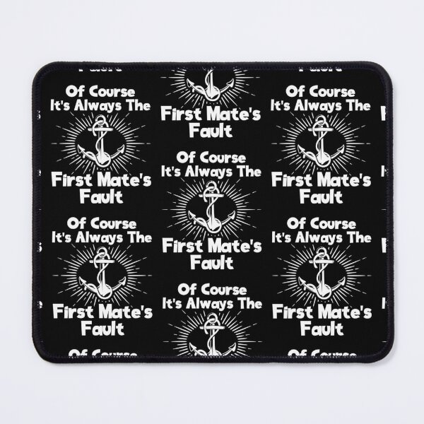 Item preview, Sailing Anchor Vintage It's Always The First Mate's Fault designed and sold by lloyd68.