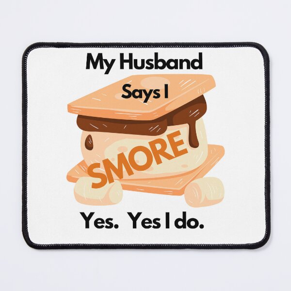 Item preview, My Husband Says I Smore Snoring Funny Snore Smores Joke designed and sold by OutdoorsZee1.
