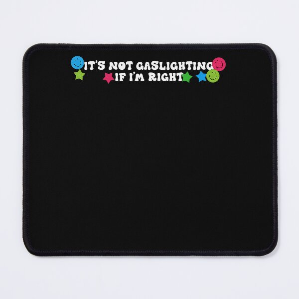 Item preview, It's Not Gaslighting If I'm Right Humor Sarcastic Women men designed and sold by tammyrange.