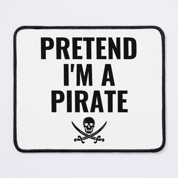Item preview, Pretend I'm A Pirate- Funny Halloween Costumes designed and sold by chetan786.
